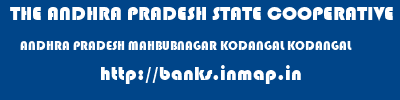 THE ANDHRA PRADESH STATE COOPERATIVE BANK LIMITED  ANDHRA PRADESH MAHBUBNAGAR KODANGAL KODANGAL  banks information 